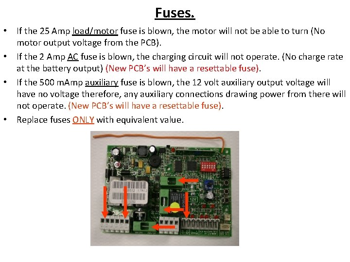 Fuses. • If the 25 Amp load/motor fuse is blown, the motor will not