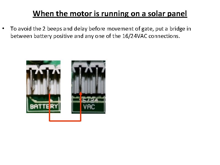 When the motor is running on a solar panel • To avoid the 2