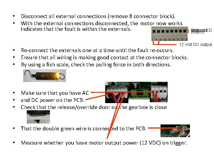  • Disconnect all external connections (remove 8 connector block). • With the external