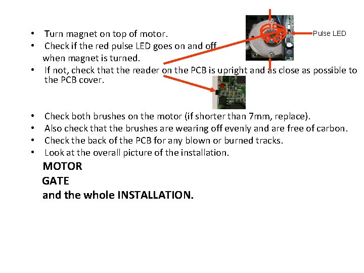 Pulse LED • Turn magnet on top of motor. • Check if the red