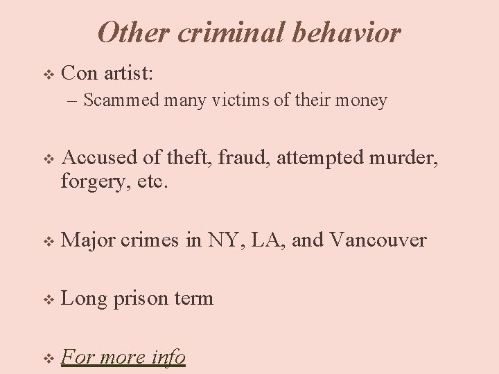 Other criminal behavior v Con artist: – Scammed many victims of their money v