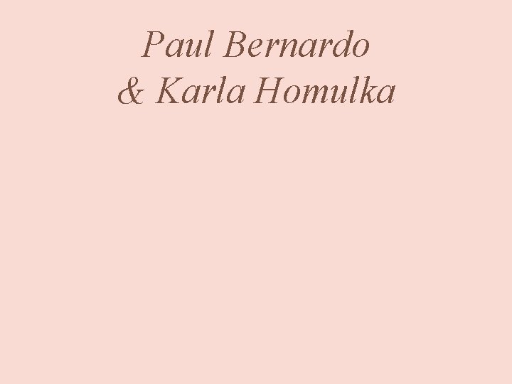 Paul Bernardo & Karla Homulka 