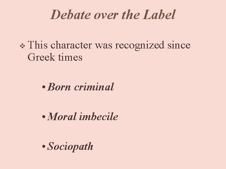 Debate over the Label v This character was recognized since Greek times • Born