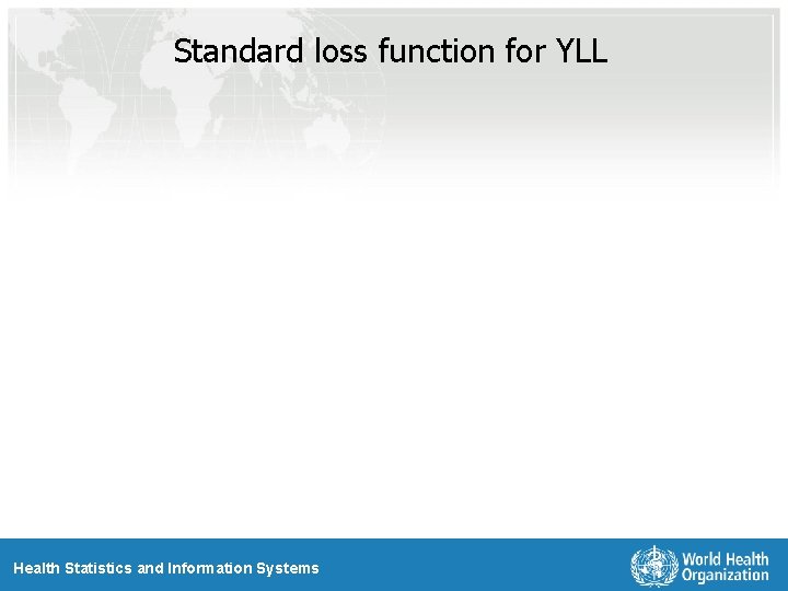 Standard loss function for YLL Health Statistics and Information Systems 
