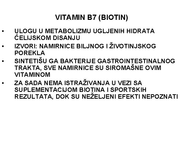 VITAMIN B 7 (BIOTIN) • • ULOGU U METABOLIZMU UGLJENIH HIDRATA ĆELIJSKOM DISANJU IZVORI: