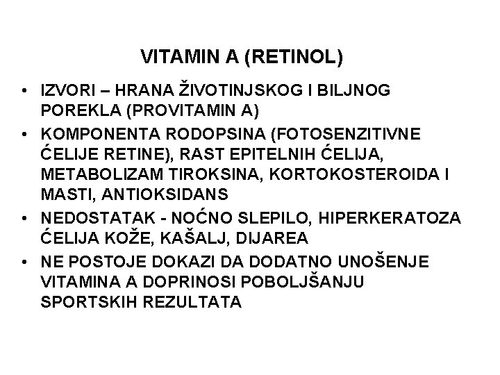 VITAMIN A (RETINOL) • IZVORI – HRANA ŽIVOTINJSKOG I BILJNOG POREKLA (PROVITAMIN A) •