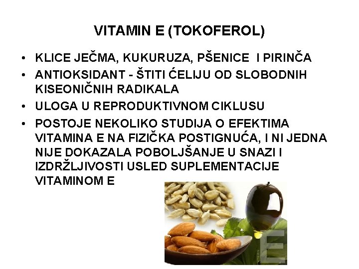 VITAMIN E (TOKOFEROL) • KLICE JEČMA, KUKURUZA, PŠENICE I PIRINČA • ANTIOKSIDANT - ŠTITI