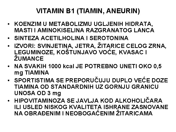 VITAMIN B 1 (TIAMIN, ANEURIN) • KOENZIM U METABOLIZMU UGLJENIH HIDRATA, MASTI I AMINOKISELINA