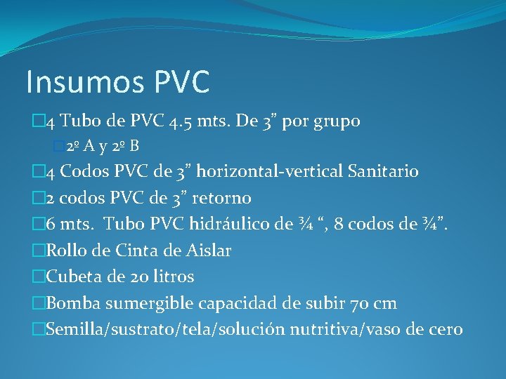 Insumos PVC � 4 Tubo de PVC 4. 5 mts. De 3” por grupo