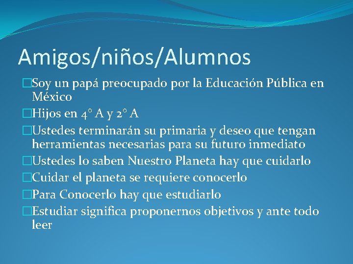 Amigos/niños/Alumnos �Soy un papá preocupado por la Educación Pública en México �Hijos en 4°