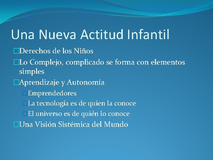 Una Nueva Actitud Infantil �Derechos de los Niños �Lo Complejo, complicado se forma con