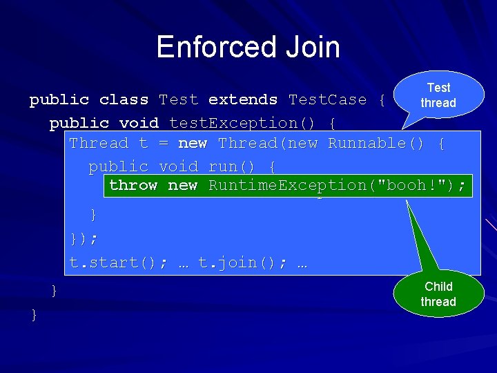 Enforced Join Test thread public class Test extends Test. Case { public void test.