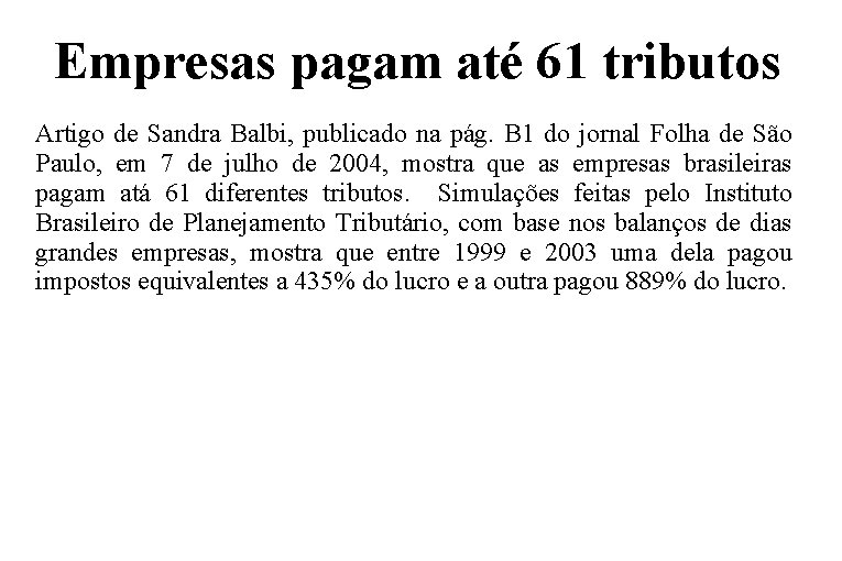 Empresas pagam até 61 tributos Artigo de Sandra Balbi, publicado na pág. B 1