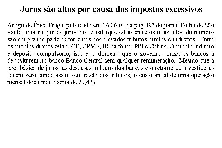 Juros são altos por causa dos impostos excessivos Artigo de Érica Fraga, publicado em