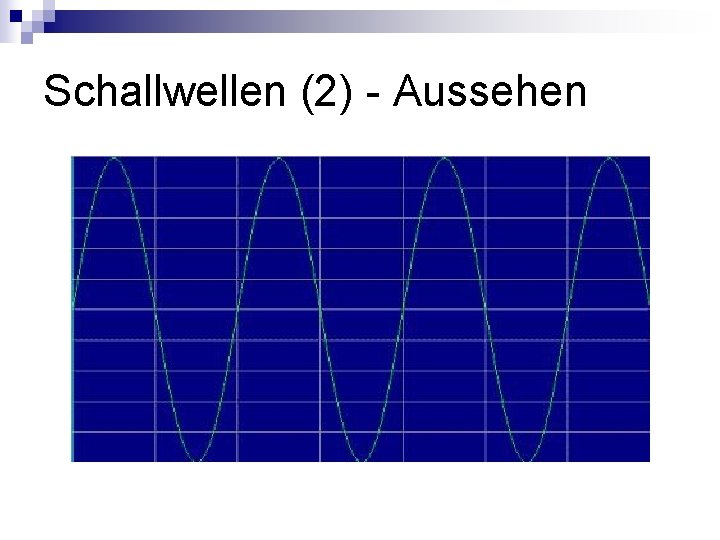 Schallwellen (2) - Aussehen 