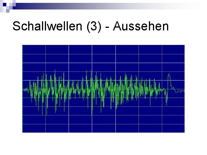 Schallwellen (3) - Aussehen 