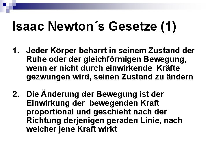 Isaac Newton´s Gesetze (1) 1. Jeder Körper beharrt in seinem Zustand der Ruhe oder