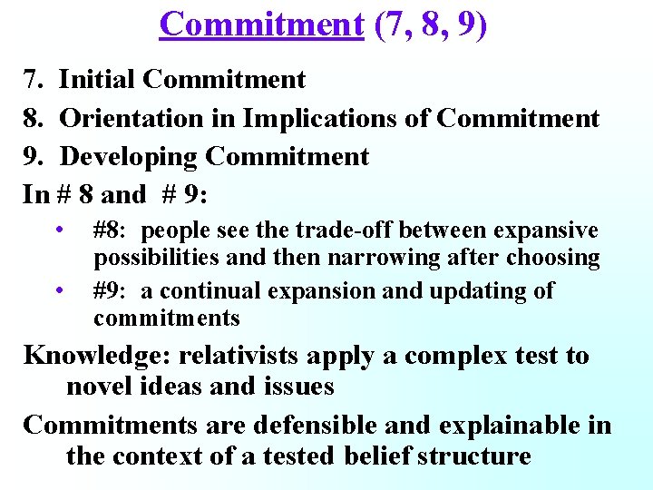 Commitment (7, 8, 9) 7. Initial Commitment 8. Orientation in Implications of Commitment 9.
