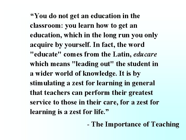 “You do not get an education in the classroom: you learn how to get