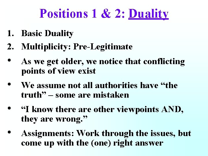 Positions 1 & 2: Duality 1. Basic Duality 2. Multiplicity: Pre-Legitimate • As we