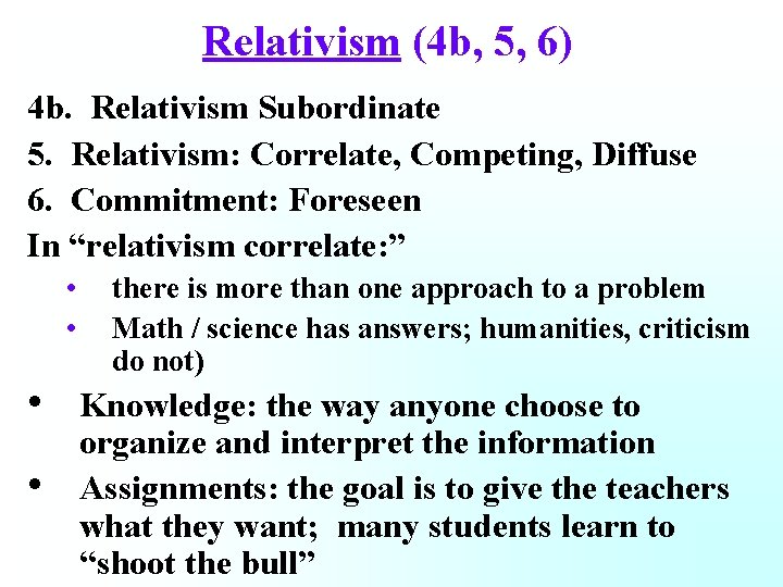 Relativism (4 b, 5, 6) 4 b. Relativism Subordinate 5. Relativism: Correlate, Competing, Diffuse