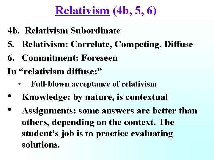 Relativism (4 b, 5, 6) 4 b. Relativism Subordinate 5. Relativism: Correlate, Competing, Diffuse