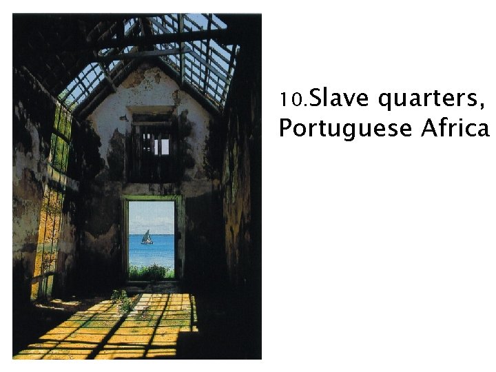 10. Slave quarters, Portuguese Africa 