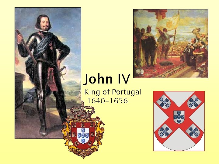 John IV King of Portugal 1640 -1656 