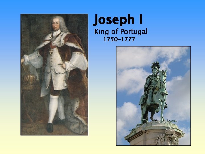 Joseph I King of Portugal 1750 -1777 
