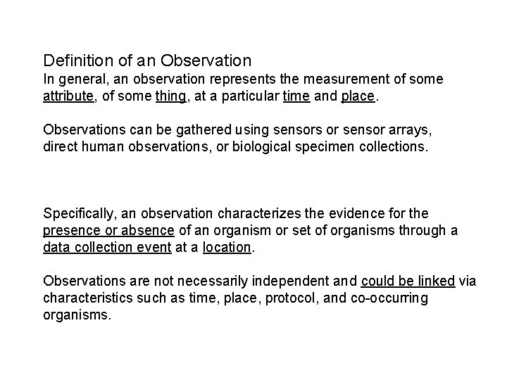 Definition of an Observation In general, an observation represents the measurement of some attribute,