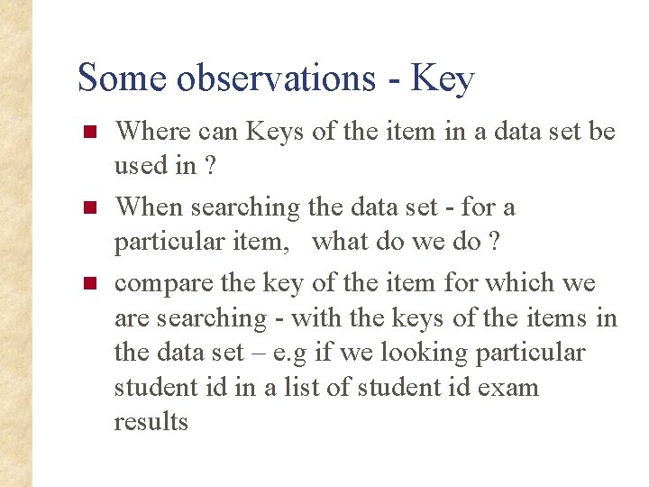 Some observations - Key n n n Where can Keys of the item in