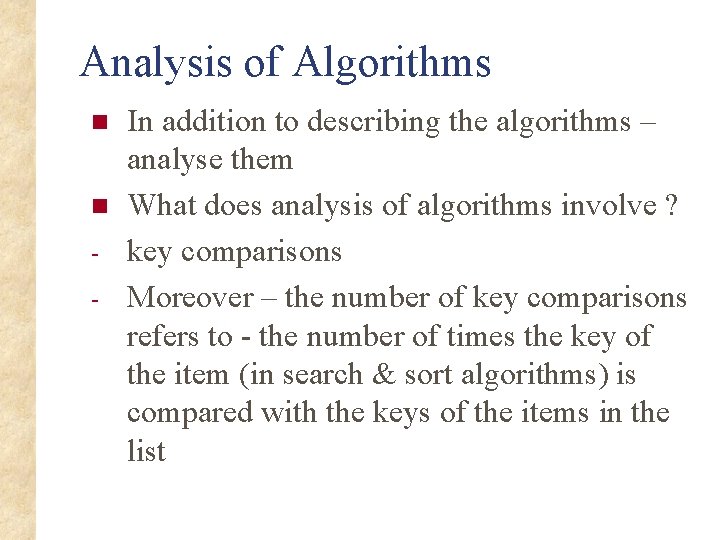 Analysis of Algorithms n n - In addition to describing the algorithms – analyse