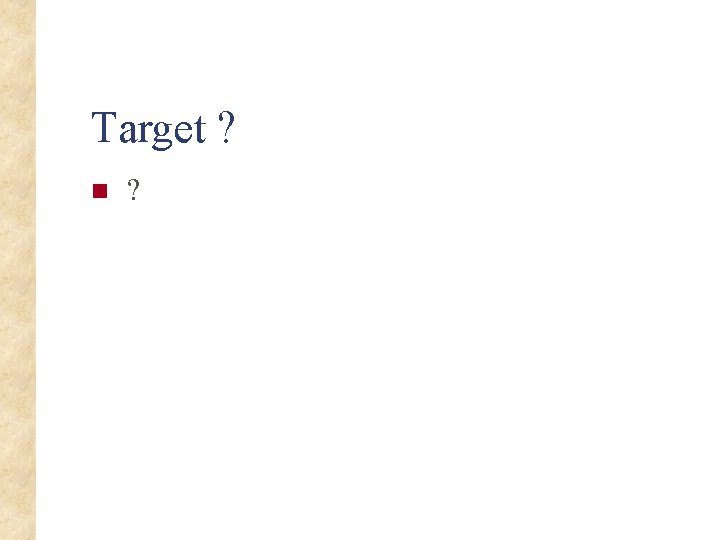 Target ? n ? 
