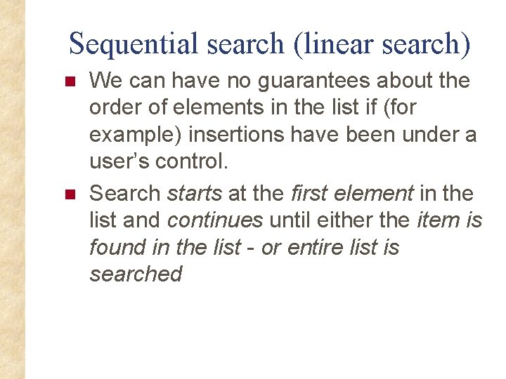 Sequential search (linear search) n n We can have no guarantees about the order