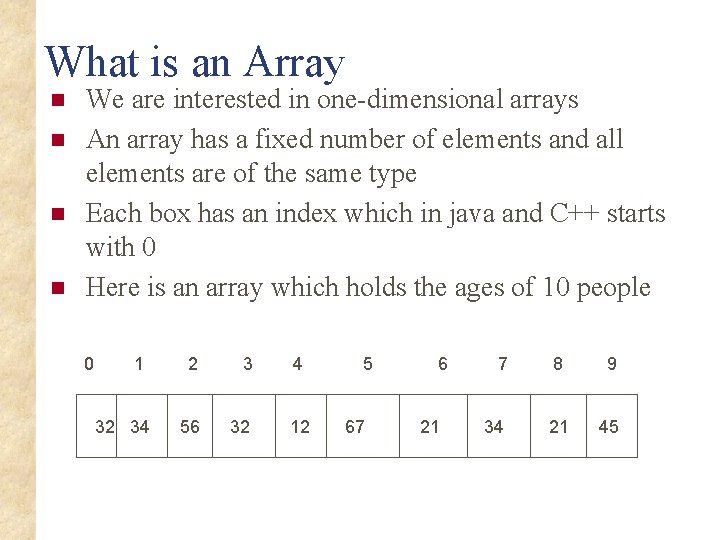 What is an Array n n We are interested in one-dimensional arrays An array
