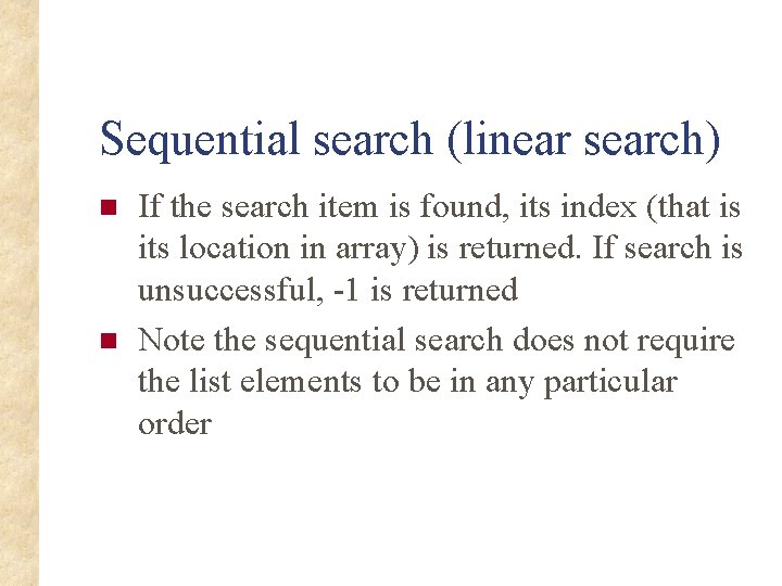 Sequential search (linear search) n n If the search item is found, its index