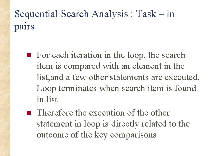 Sequential Search Analysis : Task – in pairs n n For each iteration in