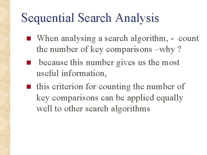 Sequential Search Analysis n n n When analysing a search algorithm, - count the