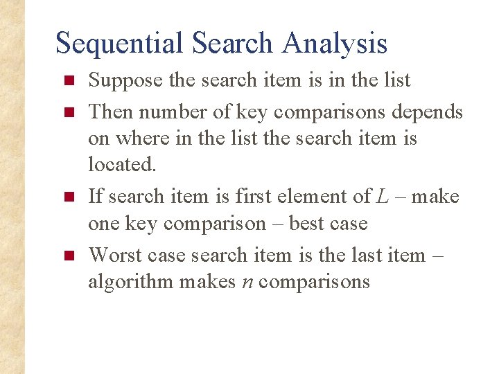 Sequential Search Analysis n n Suppose the search item is in the list Then