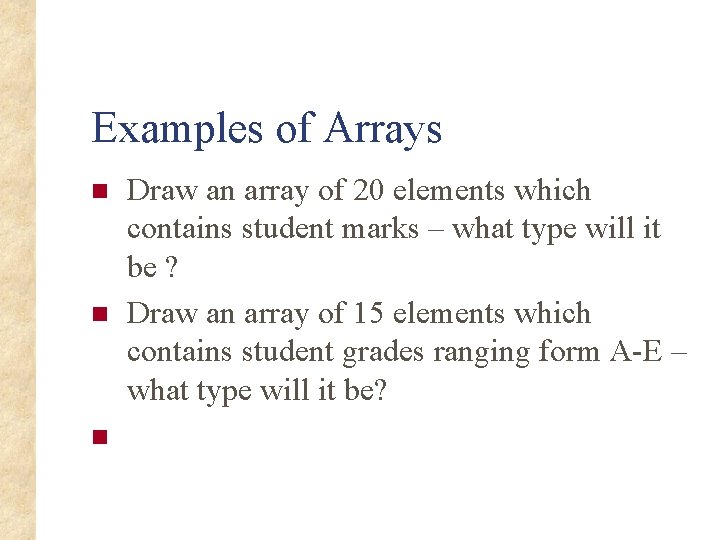 Examples of Arrays n n n Draw an array of 20 elements which contains