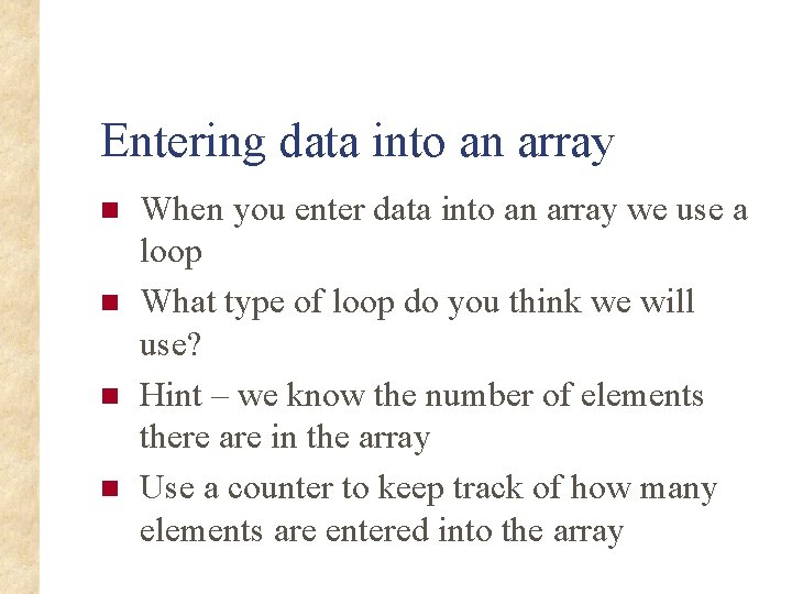 Entering data into an array n n When you enter data into an array