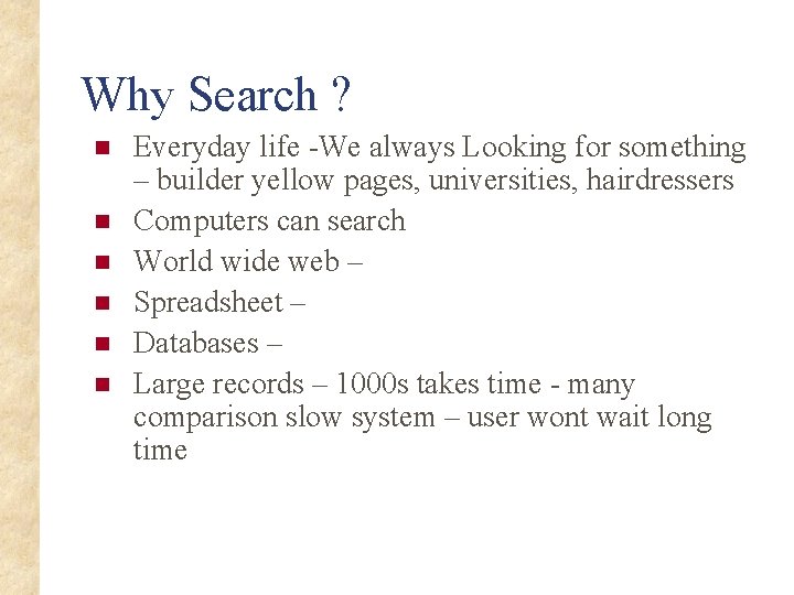 Why Search ? n n n Everyday life -We always Looking for something –