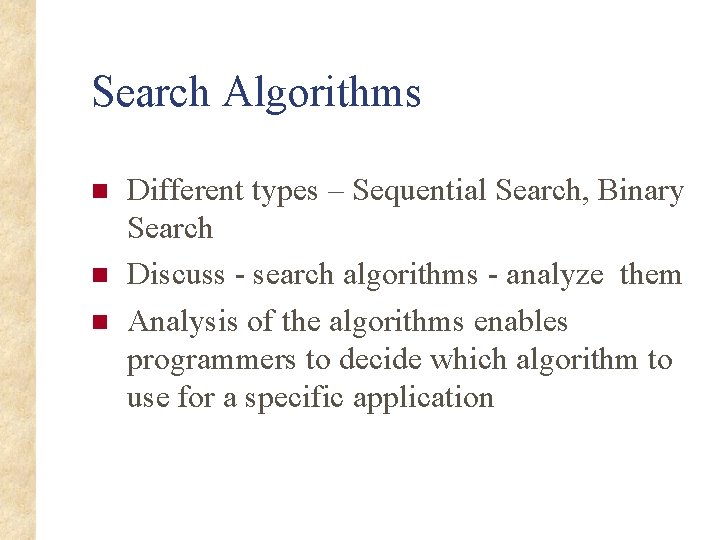 Search Algorithms n n n Different types – Sequential Search, Binary Search Discuss -