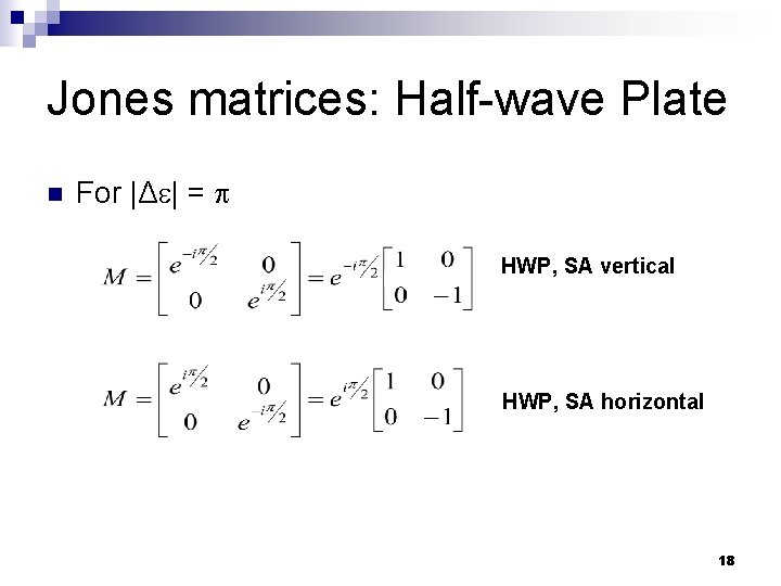 Jones matrices: Half-wave Plate n For |Δ | = HWP, SA vertical HWP, SA