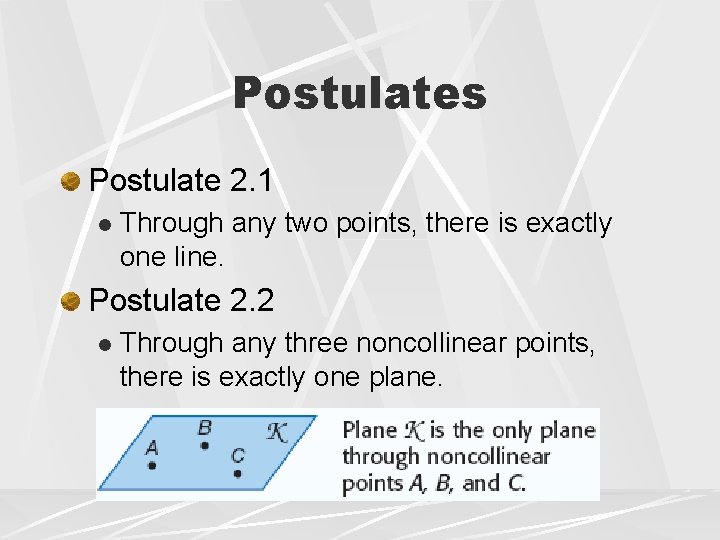 Postulates Postulate 2. 1 l Through any two points, there is exactly one line.