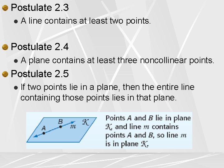 Postulate 2. 3 l A line contains at least two points. Postulate 2. 4