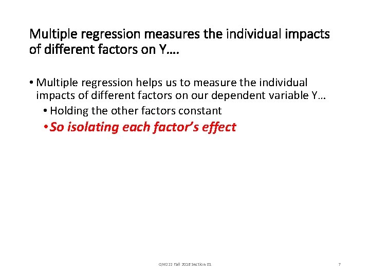 Multiple regression measures the individual impacts of different factors on Y…. • Multiple regression