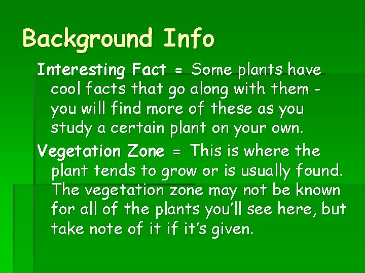 Background Info Interesting Fact = Some plants have cool facts that go along with