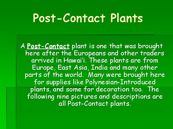 Post-Contact Plants A Post-Contact plant is one that was brought here after the Europeans