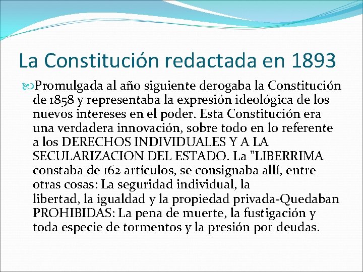 La Constitución redactada en 1893 Promulgada al año siguiente derogaba la Constitución de 1858